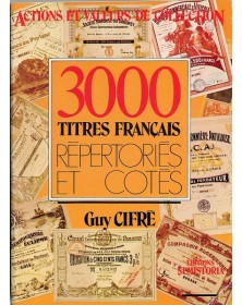 '3000 Titres Français répertoriés et cotés'' par Guy Cifré